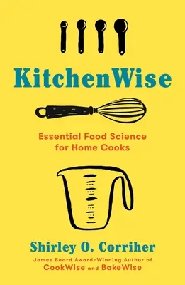 Konyhaszokás: Alapvető élelmiszertudomány otthoni szakácsok számára - Kitchenwise: Essential Food Science for Home Cooks