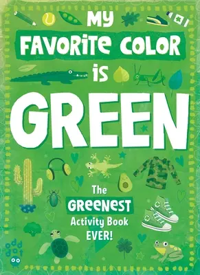 My Favorite Color Activity Book: Zöld - My Favorite Color Activity Book: Green