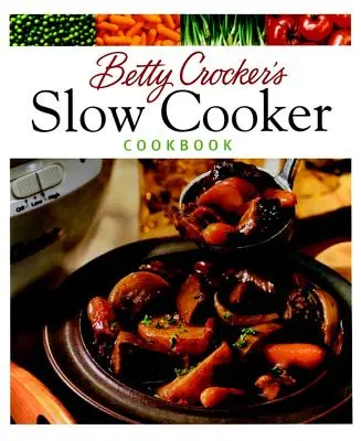 Betty Crocker lassú főzős szakácskönyve - Betty Crocker's Slow Cooker Cookbook