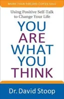 Az vagy, amit gondolsz: A pozitív önbeszámoló segítségével megváltoztathatod az életed - You Are What You Think: Using Positive Self-Talk to Change Your Life