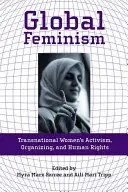 Globális feminizmus: Transznacionális női aktivizmus, szerveződések és emberi jogok - Global Feminism: Transnational Women's Activism, Organizing, and Human Rights