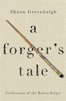 Egy hamisító története: A boltoni hamisító vallomásai - A Forger's Tale: Confessions of the Bolton Forger