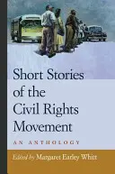 A polgárjogi mozgalom rövid történetei: Antológia - Short Stories of the Civil Rights Movement: An Anthology