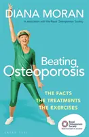 A csontritkulás legyőzése: A tények, a kezelések, a gyakorlatok - Beating Osteoporosis: The Facts, the Treatments, the Exercises