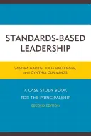 Szabványokon alapuló vezetés: Esettanulmányok könyve az igazgatói munkához, második kiadás - Standards-Based Leadership: A Case Study Book for the Principalship, Second Edition