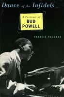 A hitetlenek tánca: Bud Powell portréja - Dance of the Infidels: A Portrait of Bud Powell