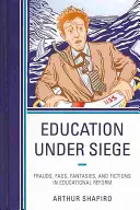 Oktatás ostrom alatt: Csalások, hóbortok, fantáziák és kitalációk az oktatási reformban - Education Under Siege: Frauds, Fads, Fantasies and Fictions in Educational Reform