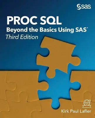 Proc SQL: Az alapokon túl a SAS használatával, harmadik kiadás - Proc SQL: Beyond the Basics Using SAS, Third Edition