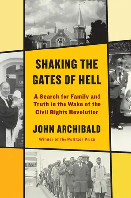 Otřásání branami pekla: Hledání rodiny a pravdy po revoluci za občanská práva. - Shaking the Gates of Hell: A Search for Family and Truth in the Wake of the Civil Rights Revolution