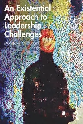 A vezetői kihívások egzisztenciális megközelítése - An Existential Approach to Leadership Challenges