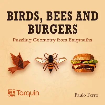 Madarak, méhek és hamburgerek: Rejtélyes geometria a talányosoktól - Birds, Bees and Burgers: Puzzling Geometry from Enigmaths