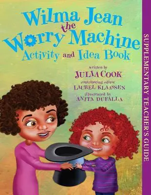 Wilma Jean, az aggodalomgép Tevékenység és ötletkönyv - Wilma Jean the Worry Machine Activity and Idea Book