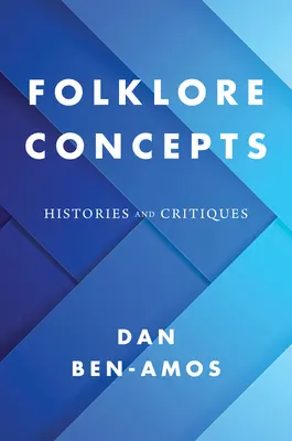 Folklórfogalmak: Történetek és kritikák - Folklore Concepts: Histories and Critiques