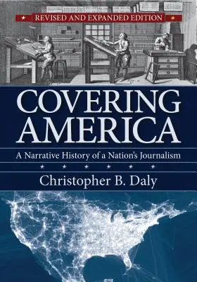 Covering America: A nemzet újságírásának elbeszélő története - Covering America: A Narrative History of a Nation's Journalism