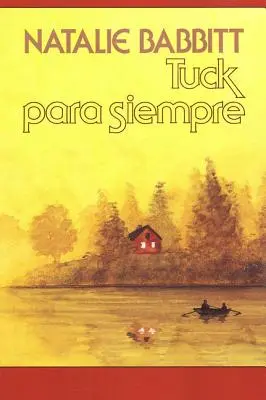 Tuck Para Siempre: Tuck Everlasting = Tuck Everlasting spanyol nyelvű könyvecske kiadás = Tuck Everlasting - Tuck Para Siempre: Spanish Paperback Edition of Tuck Everlasting = Tuck Everlasting