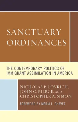 Szentélyrendeletek: A bevándorlók asszimilációjának kortárs politikája Amerikában - Sanctuary Ordinances: The Contemporary Politics of Immigrant Assimilation in America