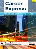 Career Express - Üzleti angol B2 tanfolyamkönyv audio CD-kkel - Career Express - Business English B2 Course Book with Audio CDs