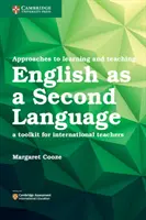 Az angol mint második nyelv tanulásának és tanításának megközelítései: A Toolkit for International Teachers - Approaches to Learning and Teaching English as a Second Language: A Toolkit for International Teachers