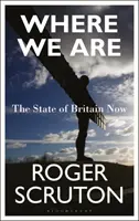 Hol vagyunk: Nagy-Britannia jelenlegi helyzete - Where We Are: The State of Britain Now