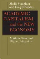 Az akadémiai kapitalizmus és az új gazdaság: Piacok, állam és felsőoktatás - Academic Capitalism and the New Economy: Markets, State, and Higher Education