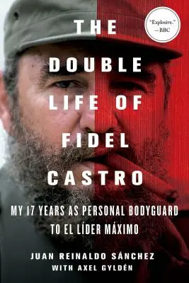 Fidel Castro kettős élete: Tizenhét évem El Lider Maximo személyes testőreként - The Double Life of Fidel Castro: My 17 Years as Personal Bodyguard to El Lider Maximo
