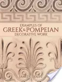 Példák a görög és pompeji díszítőművészetre - Examples of Greek and Pompeian Decorative Work