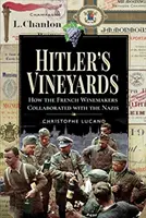 Hitler szőlőskertjei: Hogyan működtek együtt a francia borászok a nácikkal? - Hitler's Vineyards: How the French Winemakers Collaborated with the Nazis