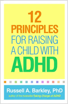 12 alapelv az ADHD-s gyermek neveléséhez - 12 Principles for Raising a Child with ADHD