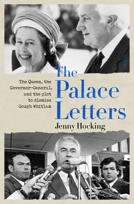 A palotai levelek: A királynő, a főkormányzó és a Gough Whitlam elbocsátására irányuló összeesküvés - The Palace Letters: The Queen, the Governor-General, and the Plot to Dismiss Gough Whitlam