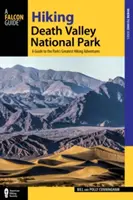 Túrázás a Death Valley Nemzeti Parkban: Útmutató a park legnagyobb túrázási kalandjaihez, 2. kiadás - Hiking Death Valley National Park: A Guide to the Park's Greatest Hiking Adventures, 2nd Edition