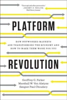 Platformforradalom: Hogyan alakítják át a hálózatos piacok a gazdaságot, és hogyan lehet őket az Ön javára fordítani - Platform Revolution: How Networked Markets Are Transforming the Economy and How to Make Them Work for You