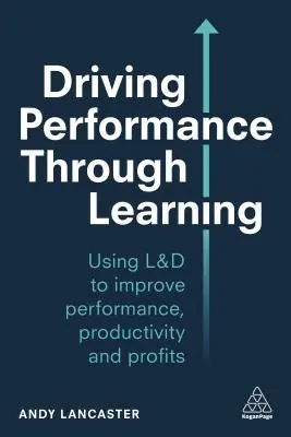 Teljesítménynövelés a tanuláson keresztül: Az alkalmazottak fejlesztése hatékony munkahelyi tanulással - Driving Performance Through Learning: Develop Employees Through Effective Workplace Learning