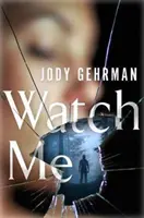 Watch Me: Egy lebilincselő pszichológiai thriller - Watch Me: A Gripping Psychological Thriller