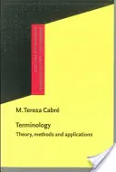 Terminológia - Elmélet, módszerek és alkalmazások (Cabre Castellvi M. Teresa (Universitat Pompeu Fabra)) - Terminology - Theory, methods and applications (Cabre Castellvi M. Teresa (Universitat Pompeu Fabra))