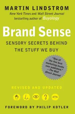 Márkaérzék: Érzékszervi titkok a megvásárolt dolgok mögött - Brand Sense: Sensory Secrets Behind the Stuff We Buy