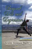 Az étrenden és a depresszión túl - 1. kötet -- A depresszió alapismeretei, klinikai tünetei és kezelése - Beyond Diet & Depression - Volume 1 -- Basic Knowledge, Clinical Symptoms & Treatment of Depression