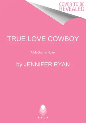 Igaz szerelem cowboy: Egy McGrath-regény - True Love Cowboy: A McGrath Novel