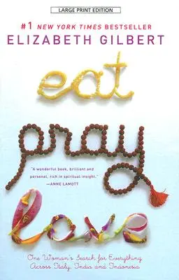 Eat, Pray, Love: Egy nő mindent kereső útja Olaszországban, Indiában és Indonéziában - Eat, Pray, Love: One Woman's Search for Everything Across Italy, India and Indonesia