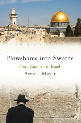 Plowshares Into Swords: A cionizmustól Izraelig - Plowshares Into Swords: From Zionism to Israel