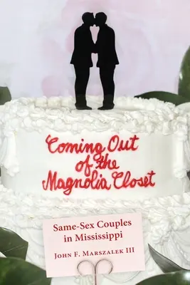 Kijönni a magnóliás szekrényből: Egyenlő nemű párok Mississippiben - Coming Out of the Magnolia Closet: Same-Sex Couples in Mississippi