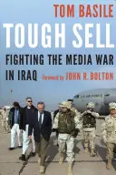 Kemény eladás: Harc a médiaháború ellen Irakban - Tough Sell: Fighting the Media War in Iraq