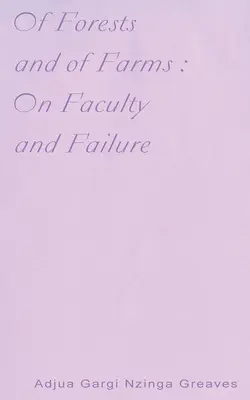 Az erdőkről és a farmokról: A karról és a kudarcról - Of Forests and of Farms: On Faculty and Failure