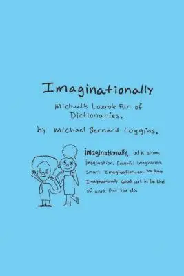 Képzeletben: Michael szerethető mókája a szótárakról - Imaginationally: Michael's Lovable Fun of Dictionaries