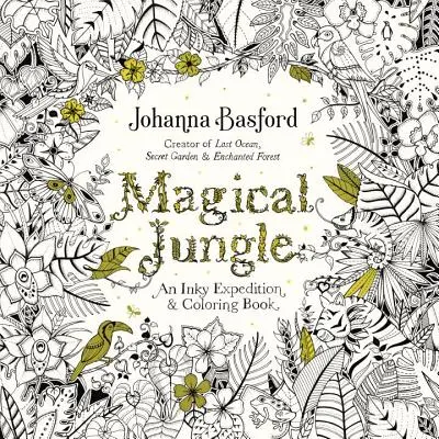 Varázslatos dzsungel: Tintás expedíció és színezőkönyv felnőtteknek - Magical Jungle: An Inky Expedition and Coloring Book for Adults