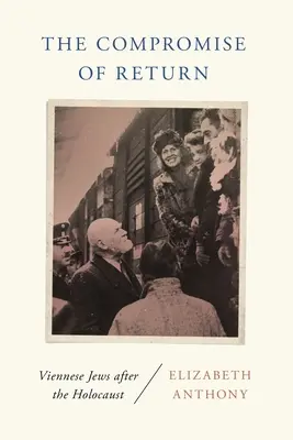 A visszatérés kompromisszuma: Bécsi zsidók a holokauszt után - The Compromise of Return: Viennese Jews After the Holocaust