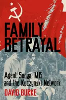 Családi árulás - Sonya ügynök, az MI5 és a Kuczynski-hálózat - Family Betrayal - Agent Sonya, MI5 and the Kuczynski Network