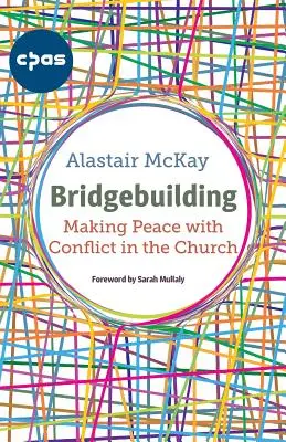 Hídépítés: Békét kötni a konfliktusokkal az egyházban - Bridgebuilding: Making peace with conflict in the Church