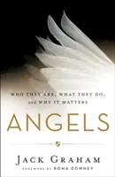 Angels (Angyalok): Who They Are, What They Do, and Why It Matters (Kik ők, mit csinálnak és miért fontosak) - Angels: Who They Are, What They Do, and Why It Matters