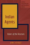 Indiai ügynökök: A rezervátumok urai - Indian Agents: Rulers of the Reserves