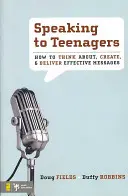 Beszélgetés tinédzserekkel: Hogyan gondolkodjunk, hozzunk létre és adjunk át hatékony üzeneteket? - Speaking to Teenagers: How to Think About, Create, & Deliver Effective Messages